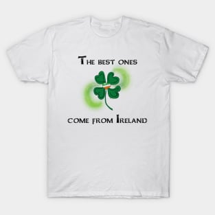 The Best Ones Come From Ireland T-Shirt